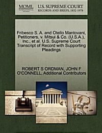 Fribesco S. A. and Otello Mantovani, Petitioners, V. Mitsui & Co. (U.S.A.), Inc., et al. U.S. Supreme Court Transcript of Record with Supporting Plead (Paperback)