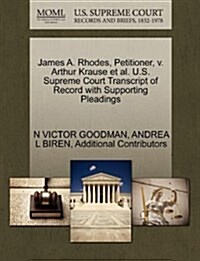 James A. Rhodes, Petitioner, V. Arthur Krause et al. U.S. Supreme Court Transcript of Record with Supporting Pleadings (Paperback)