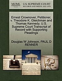 Ernest Crownover, Petitioner, V. Theodore K. Gleichman and Thomas Kennedy. U.S. Supreme Court Transcript of Record with Supporting Pleadings (Paperback)