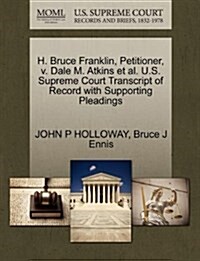 H. Bruce Franklin, Petitioner, V. Dale M. Atkins et al. U.S. Supreme Court Transcript of Record with Supporting Pleadings (Paperback)