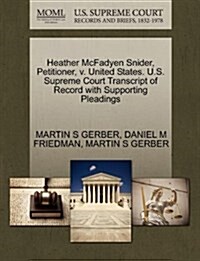 Heather McFadyen Snider, Petitioner, V. United States. U.S. Supreme Court Transcript of Record with Supporting Pleadings (Paperback)