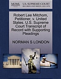 Robert Lee Mitchom, Petitioner, V. United States. U.S. Supreme Court Transcript of Record with Supporting Pleadings (Paperback)