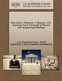 Billy Duren, Petitioner, V. Missouri. U.S. Supreme Court Transcript of Record with Supporting Pleadings (Paperback)