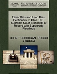 Elmer Bias and Leon Bias, Petitioners, V. Ohio. U.S. Supreme Court Transcript of Record with Supporting Pleadings (Paperback)