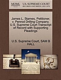 James L. Starnes, Petitioner, V. Penrod Drilling Company. U.S. Supreme Court Transcript of Record with Supporting Pleadings (Paperback)