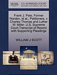 Frank J. Pate, Former Warden, et al., Petitioners, V. Charles Thomas and Luther W. Miller. U.S. Supreme Court Transcript of Record with Supporting Ple (Paperback)