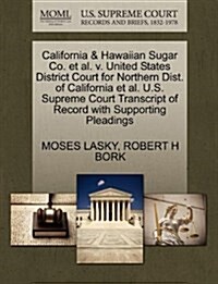 California & Hawaiian Sugar Co. et al. V. United States District Court for Northern Dist. of California et al. U.S. Supreme Court Transcript of Record (Paperback)