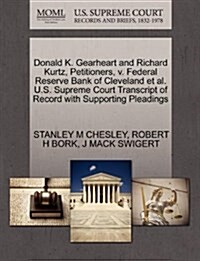 Donald K. Gearheart and Richard Kurtz, Petitioners, V. Federal Reserve Bank of Cleveland et al. U.S. Supreme Court Transcript of Record with Supportin (Paperback)