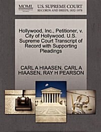 Hollywood, Inc., Petitioner, V. City of Hollywood. U.S. Supreme Court Transcript of Record with Supporting Pleadings (Paperback)