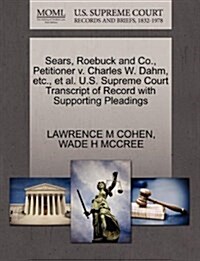 Sears, Roebuck and Co., Petitioner V. Charles W. Dahm, Etc., et al. U.S. Supreme Court Transcript of Record with Supporting Pleadings (Paperback)