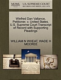 Winfred Dan Vallance, Petitioner, V. United States. U.S. Supreme Court Transcript of Record with Supporting Pleadings (Paperback)