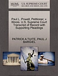 Paul L. Powell, Petitioner, V. Illinois. U.S. Supreme Court Transcript of Record with Supporting Pleadings (Paperback)