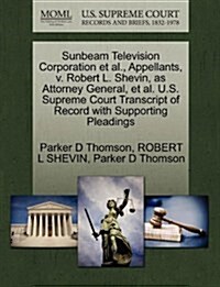 Sunbeam Television Corporation et al., Appellants, V. Robert L. Shevin, as Attorney General, et al. U.S. Supreme Court Transcript of Record with Suppo (Paperback)