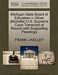 Michigan State Board of Education V. Oliver (Michelle) U.S. Supreme Court Transcript of Record with Supporting Pleadings (Paperback)