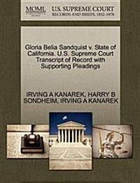 Gloria Belia Sandquist V. State of California. U.S. Supreme Court Transcript of Record with Supporting Pleadings (Paperback)