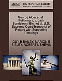 George Alder et al., Petitioners, V. Jack Sandstrom, Etc., et al. U.S. Supreme Court Transcript of Record with Supporting Pleadings (Paperback)