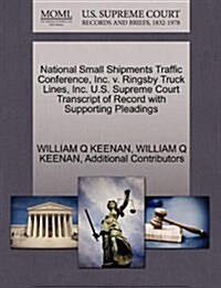 National Small Shipments Traffic Conference, Inc. V. Ringsby Truck Lines, Inc. U.S. Supreme Court Transcript of Record with Supporting Pleadings (Paperback)