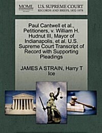 Paul Cantwell et al., Petitioners, V. William H. Hudnut III, Mayor of Indianapolis, et al. U.S. Supreme Court Transcript of Record with Supporting Ple (Paperback)