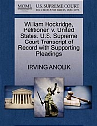 William Hockridge, Petitioner, V. United States. U.S. Supreme Court Transcript of Record with Supporting Pleadings (Paperback)