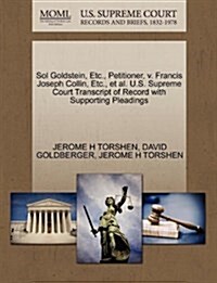 Sol Goldstein, Etc., Petitioner, V. Francis Joseph Collin, Etc., et al. U.S. Supreme Court Transcript of Record with Supporting Pleadings (Paperback)