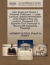 John Moats and Robert J. Rockwell, Petitioners, V. Leslie Landrum, Special Administratrix of the Estate of Roy Lee Landrum, Deceased. U.S. Supreme Cou (Paperback)
