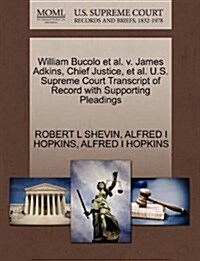 William Bucolo et al. V. James Adkins, Chief Justice, et al. U.S. Supreme Court Transcript of Record with Supporting Pleadings (Paperback)