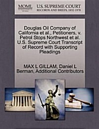 Douglas Oil Company of California et al., Petitioners, V. Petrol Stops Northwest et al. U.S. Supreme Court Transcript of Record with Supporting Pleadi (Paperback)