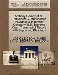 Anthony Grundy et al., Petitioners, V. Manchester Insurance & Indemnity Company. U.S. Supreme Court Transcript of Record with Supporting Pleadings (Paperback)