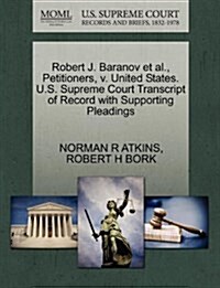 Robert J. Baranov et al., Petitioners, V. United States. U.S. Supreme Court Transcript of Record with Supporting Pleadings (Paperback)