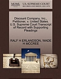 Discount Company, Inc., Petitioner, V. United States. U.S. Supreme Court Transcript of Record with Supporting Pleadings (Paperback)