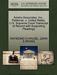 Amshu Associates, Inc., Petitioner, V. United States. U.S. Supreme Court Transcript of Record with Supporting Pleadings (Paperback)