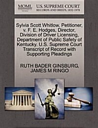 Sylvia Scott Whitlow, Petitioner, V. F. E. Hodges, Director, Division of Driver Licensing, Department of Public Safety of Kentucky. U.S. Supreme Court (Paperback)