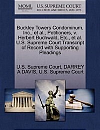 Buckley Towers Condominum, Inc., et al., Petitioners, V. Herbert Buchwald, Etc., et al. U.S. Supreme Court Transcript of Record with Supporting Pleadi (Paperback)