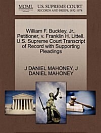 William F. Buckley, JR., Petitioner, V. Franklin H. Littell. U.S. Supreme Court Transcript of Record with Supporting Pleadings (Paperback)