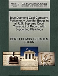 Blue Diamond Coal Company, Petitioner, V. Jennifer Boggs et al. U.S. Supreme Court Transcript of Record with Supporting Pleadings (Paperback)