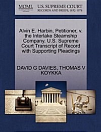 Alvin E. Harbin, Petitioner, V. the Interlake Steamship Company. U.S. Supreme Court Transcript of Record with Supporting Pleadings (Paperback)