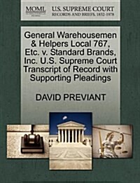 General Warehousemen & Helpers Local 767, Etc. V. Standard Brands, Inc. U.S. Supreme Court Transcript of Record with Supporting Pleadings (Paperback)