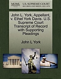 John L. York, Appellant, V. Ethel York Davis. U.S. Supreme Court Transcript of Record with Supporting Pleadings (Paperback)