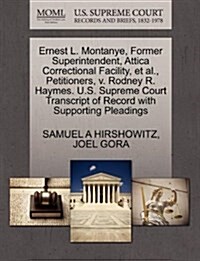 Ernest L. Montanye, Former Superintendent, Attica Correctional Facility, et al., Petitioners, V. Rodney R. Haymes. U.S. Supreme Court Transcript of Re (Paperback)