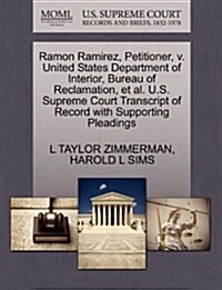Ramon Ramirez, Petitioner, V. United States Department of Interior, Bureau of Reclamation, et al. U.S. Supreme Court Transcript of Record with Support (Paperback)