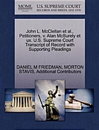 John L. McClellan et al., Petitioners, V. Alan McSurely Et UX. U.S. Supreme Court Transcript of Record with Supporting Pleadings (Paperback)