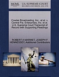 Cowles Broadcasting, Inc., et al. V. Central Fla. Enterprises, Inc. et al. U.S. Supreme Court Transcript of Record with Supporting Pleadings (Paperback)