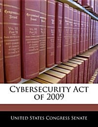 Cybersecurity Act of 2009 (Paperback)