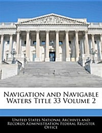 Navigation and Navigable Waters Title 33 Volume 2 (Paperback)