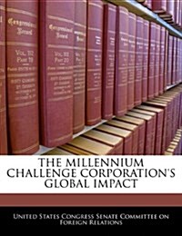 The Millennium Challenge Corporations Global Impact (Paperback)