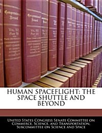 Human Spaceflight: The Space Shuttle and Beyond (Paperback)