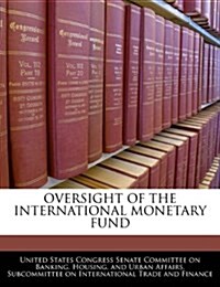 Oversight of the International Monetary Fund (Paperback)