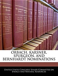 Orbach, Karsner, Spurgeon, and Bernhardt Nominations (Paperback)