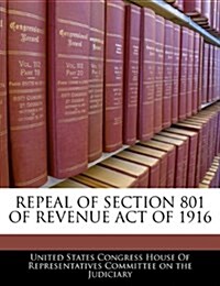 Repeal of Section 801 of Revenue Act of 1916 (Paperback)