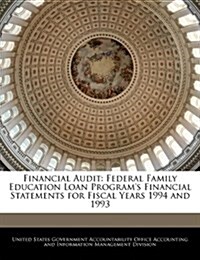Financial Audit: Federal Family Education Loan Programs Financial Statements for Fiscal Years 1994 and 1993 (Paperback)